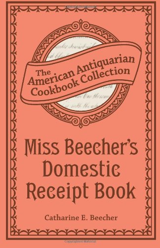 Miss Beecher's Domestic Receipt Book: Designed As a Supplement to Her Treatise on Domestic Economy