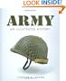 Army: An Illustrated History: The U.S. Army from 1775 to the 21st Century