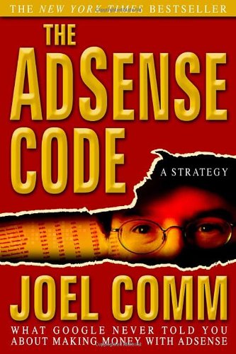 The AdSense Code: What Google Never Told You About Making Money with AdSense