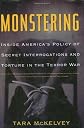 Monstering: Inside America's Policy of Secret Interrogations and Torture in the Terror War