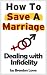 Dealing with Infidelity (How to Save a Marriage and Prevent Divorce)