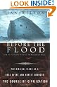 Before the Flood: The Biblical Flood as a Real Event and How It Changed the Course of Civilization