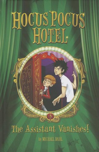 The Assistant Vanishes! (Hocus Pocus Hotel) Steve Brezenoff, Michael Dahl and Lisa K. Weber