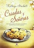 Criadas y senoras / The Help: Tres Mujeres a Punto De Dar Un Paso Extraordinario, Una Historia Con Corazon Y Esperanza (Grandes Novelas) (Spanish Edition)