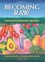 Becoming Raw: The Comprehensive Guide to Nutritious Raw-Food Diet