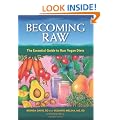 Becoming Raw: The Comprehensive Guide to Nutritious Raw-Food Diet