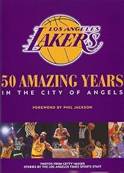 The Los Angeles Lakers: 50 Amazing Years in the City of Angels