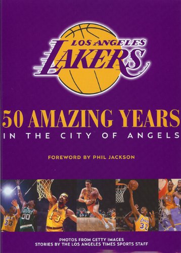 The Los Angeles Lakers: 50 Amazing Years in the City of Angels