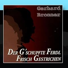 Der G'schupfte Ferdl Frisch Ge