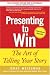 Presenting to Win: The Art of Telling Your Story