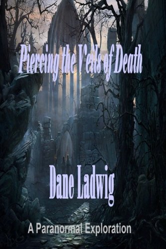 Piercing the Veils of Death: A Paranormal Exploration