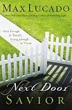 Next Door Savior: Near Enough to Touch, Strong Enough to Trust