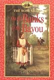 On the Banks of the Bayou (Little House Chapter Books: The Rose Years)