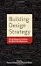 Building Design Strategy: Using Design to Achieve Key Business Objectives
