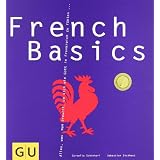 French Basics: Alles, was man braucht, um sich wie Gott in Frankreich zu f�hlen... (GU Basic cooking)von "Sebastian Dickhaut"