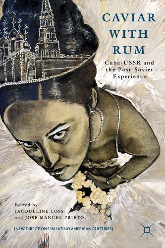 Caviar with Rum: Cuba-USSR and the Post-Soviet Experience (New Directions in Latino American Cultures)