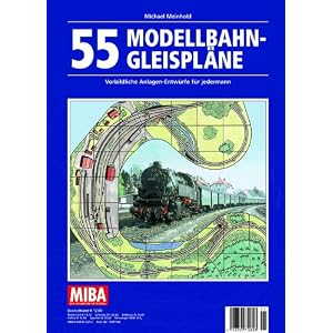 55 Modellbahn-Gleispläne – Vorbildliche Anlagen-Entwürfe für jedermann – MIBA Planungshilfen [Broschiert]