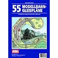 55 Modellbahn-Gleispl�ne - Vorbildliche Anlagen-Entw�rfe f�r jedermann - MIBA Planungshilfen