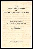 The autobiography of the Rev. John Jenkinson, baptist minister of Kettering and Oakham