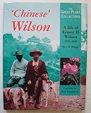 'Chinese' Wilson : a life of Ernest H. Wilson, 1876-1930