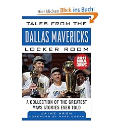 Tales from the Dallas Mavericks Locker Room: A Collection of the Greatest Mavs Stories Ever Told