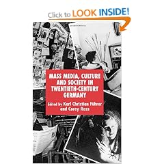 Mass Media, Culture and Society in Twentieth-Century Germany (New Perspectives in German Political Studies)