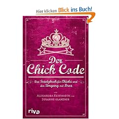 Der Chick Code: Das Gesetzbuch f�r Chicks und den Umgang mit Bros