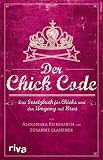Produkt-Bild: Der Chick Code: Das Gesetzbuch f&uuml;r Chicks und den Umgang mit Bros