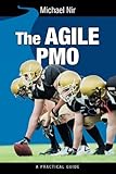 The Agile PMO: Leading the Effective, Value Driven, Project Management Office (Business Agile Leadership) (Volume 1)
