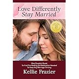 love differently stay married one couples quest to find healing  restoration needed to keep any marriage thriving