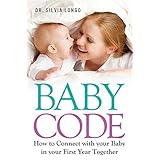baby code how to connect with your baby in your first year together