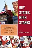 Key States, High Stakes: Sarah Palin, the Tea Party, and the 2010 Elections