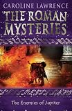 The Enemies of Jupiter: Roman Mysteries 7 (The Roman Mysteries)