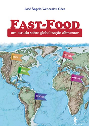 Fast-food: um estudo sobre a globalização alimentar (Portuguese Edition)