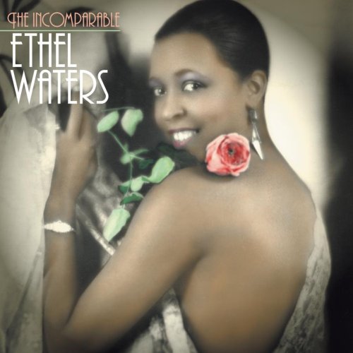 Ethel Waters - Incomparable Ethel Waters - Zortam Music