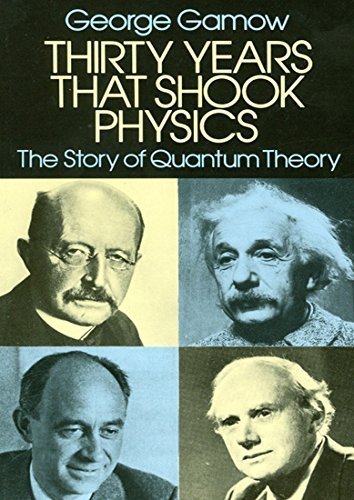 Thirty Years that Shook Physics: The Story of Quantum Theory by George Gamow (1985-07-01)