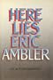 Here Lies Eric Ambler: An Autobiography