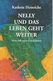 Nelly und das Leben geht weiter: Neue s��-saure Geschichten - Kathrin Heinrichs