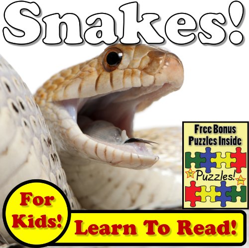 Snakes! Learn About Snakes While Learning To Read - Snake Photos And Snake Facts Make It Easy In This Children's Book! (Over 45+ Photos of Snakes)