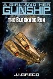 The Blockade Run - A Girl and Her Gunship Adventure