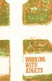 Working with adults : a handbook for those concerned with Christian education amongst adults in the Church
