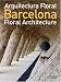 Barcelona Floral Architecture / Arquitectura Floral Barcelona