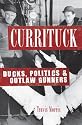 Currituck: Ducks, Politicians, and Outlaw Gunners