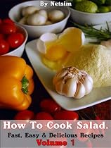 Click to Download Free Kindle Book -> How To Cook Salad - Fast, Easy & Delicious Recipes Volume 1