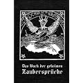 Das Buch der geheimen Zauberspr�che: Sammlung allerlei geheimer magischer Spr�che aus allen L�ndern und Provinzen - Anno Domini, Colonia 1684