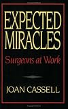 Expected Miracles: Surgeons at Work