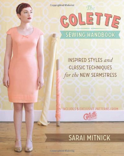 Fantastic Deal! The Colette Sewing Handbook: Inspired Styles and Classic Techniques for the New Seam...