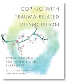 Coping with Trauma-Related Dissociation: Skills Training for Patients and Therapists