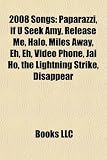 2008 songs: Paparazzi, Halo, If U Seek Amy, Release Me, If This Is Love, Miles Away, Up, Eh, Eh, Video Phone, Jai Ho, The Lightning Strike 2008 songs: Paparazzi, Halo, If U Seek Amy, Release Me, If This Is Love, Miles Away, Up, Eh, Eh, Video Phone, Jai Ho, The Lightning Strike