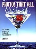 Photos That Sell: The Art of Successful Freelance Photography